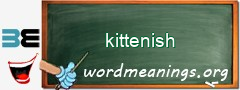 WordMeaning blackboard for kittenish